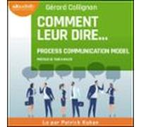 Comment leur dire... : la Process Communication