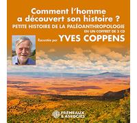 Comment Lhomme A Découvert Son Histoire - Yves Coppens