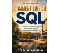 Comment lire du SQL: La méthode du contre-interrogatoire pour vérifier les requêtes écrites par vous, votre équipe ou l’IA