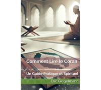 Comment Lire le Coran: Un Guide Pratique et Spirituel (Religion et spiritualité)