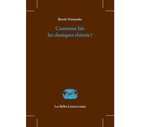 Comment lire les classiques chinois ? (Les Belles Lettres / Essais)