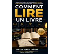 Comment lire un livre: Méthode simple pour comprendre, retenir, savourer et appliquer ce que vous lisez