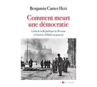 Comment meurt une démocratie: La fin de la République de Weimar et l'ascension d'Hitler