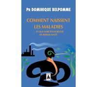 Comment naissent les maladies...: Et que faire pour rester en bonne santé