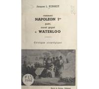 Comment Napoléon 1er Guéri Aurait Gagné À Waterloo (ebook)