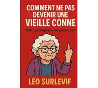 Comment ne pas devenir une vieille conne: Vieillir, oui. Dégénérer socialement, non. (Guides de Survie Drôles & Sans Filtre by Nathalie PERSONNE)