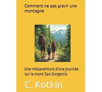 Comment ne pas gravir une montagne: Une mésaventure d'une journée sur le mont San Gorgonio (Global Reading Collection)