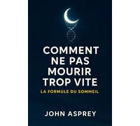 Comment NE PAS MOURIR (trop vite) : La formule du Sommeil