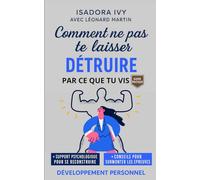 Comment ne pas te laisser détruire par ce que tu vis