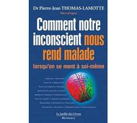 Comment notre inconscient nous rend malade lorsqu'on se ment à soi-même