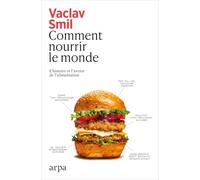 Comment nourrir le monde: L'histoire et l'avenir de l'alimentation