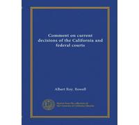 Comment on current decisions of the California and federal courts