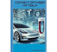 Comment Optimiser ma Tesla (Technologie, IA et futur)