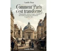 Comment paris s est transforme topograph: Une exploration des transforma