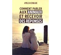 Comment parler aux animaux et recevoir des réponses