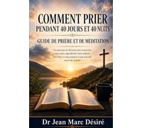Comment Prier Pendant 40 jours et 40 nuits