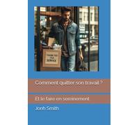 Comment quitter son travail ?: Et le faire en sereinement (En 10 pages)
