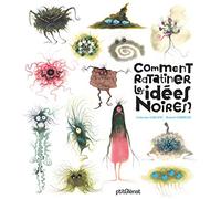 Comment ratatiner les idées noires ?