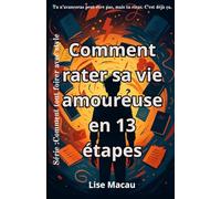 Comment rater sa vie amoureuse en 13 étapes