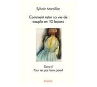 Comment Rater Sa Vie De Couple En 10 Leçons - Tome Ii (ebook)
