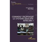Comment (re)penser le système éducatif africain ?