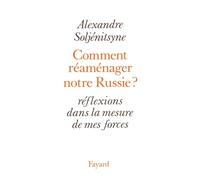 Comment réaménager notre Russie ?: Réflexions dans la mesure de mes forces