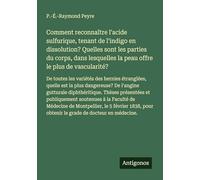 Comment reconnaître l'acide sulfurique, tenant de l'indigo en dissolution? Quelles sont les parties du corps, dans lesquelles la peau offre le plus de ... pour obtenir le grade de docteur en médecine.