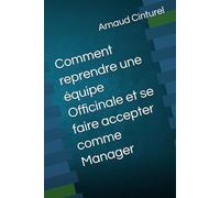Comment reprendre une équipe Officinale et se faire accepter comme Manager