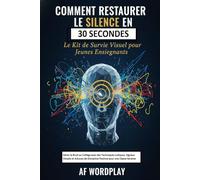 Comment Restaurer le Silence en 30 Secondes: Le Kit de Survie Visuel pour Jeunes Enseignants, Gérer le Bruit au Collège avec des Techniques Ludiques, ... Discipline Positive pour une Classe Sereine