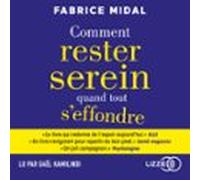 Comment Rester Serein Quand Tout S'effondre - Par L'auteur Du Best-seller « Foutez-vous La Paix ! »