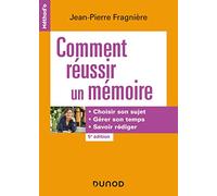 Comment réussir un mémoire: Choisir son sujet, gérer son temps, savoir rédiger