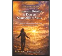 Comment Révéler le Don qui Sommeille en Vous: Le guide pour découvrir votre talent naturel, développer votre potentiel et transformer votre vie