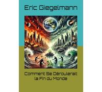 Comment Se Déroulerait la Fin du Monde (Technologie, IA et futur)