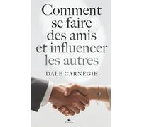 Comment se faire des amis et influencer les autres