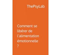 Comment se libérer de l’alimentation émotionnelle ? (Conseils de psys pour accompagner votre quotidien)