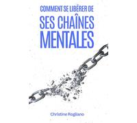 Comment se libérer de ses chaînes mentale