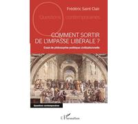 Comment sortir de l'impasse libérale ?: Essai de philosophie politique civilisationnelle
