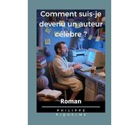 Comment suis-je devenu un auteur célèbre ?