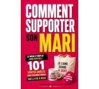 Comment Supporter son Mari: Le Mode d'Emploi (Non Officiel) : 101 Vérités Drôles (mais tellement vraies) sur la Vie à Deux | Cadeau Drôle pour Femme | Livre Humour pour Femme