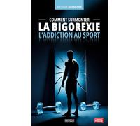 Comment surmonter la bigorexie: L’addiction au sport