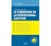 Comment surmonter le syndrome de la dépersonnalisation: Manuel de psychologie appliquée (Comprendre et Gérer les Troubles du Comportement)