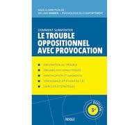 Comment surmonter le trouble oppositionnel avec provocation: Manuel de psychologie appliquée (Comprendre et Gérer les Troubles du Comportement)