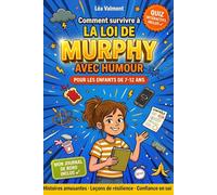 COMMENT SURVIVRE À LA LOI DE MURPHY AVEC HUMOUR: Guide illustré pour enfants de 7-12 ans. Leçons amusantes tirées des petits ratés du quotidien, pour ... développer la confiance (Collection Mon Cap)