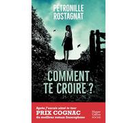 Comment te croire ?: Par l'autrice de "J'aurais aimé te tuer" lauréat du Prix Cognac