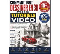 COMMENT TOUT DESSINER EN 3D AVEC DES TUTORIELS VIDÉO: Faites en sorte que vos dessins paraissent réalistes, maîtrisez facilement la perspective et ... étape par étape avec 30+ projets pour début