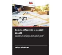 Comment trouver le conseil adapté: La pratique de la sélection des services de conseil externes dans les entreprises de taille moyenne