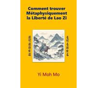 Comment Trouvez Métaphysiquement La Liberté de Lao Zi