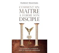 Comment un maître a formé son disciple: Le chemin de la royauté dans la tradition essénienne
