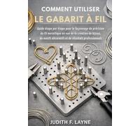 COMMENT UTILISER LE GABARIT À FIL: Guide étape par étape pour le façonnage de précision du fil métallique en vue de la création de bijoux, de motifs décoratifs et de résultats professionnels