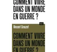 Comment Vivre Dans Un Monde En Guerre ? / Collection Alt (ebook)
